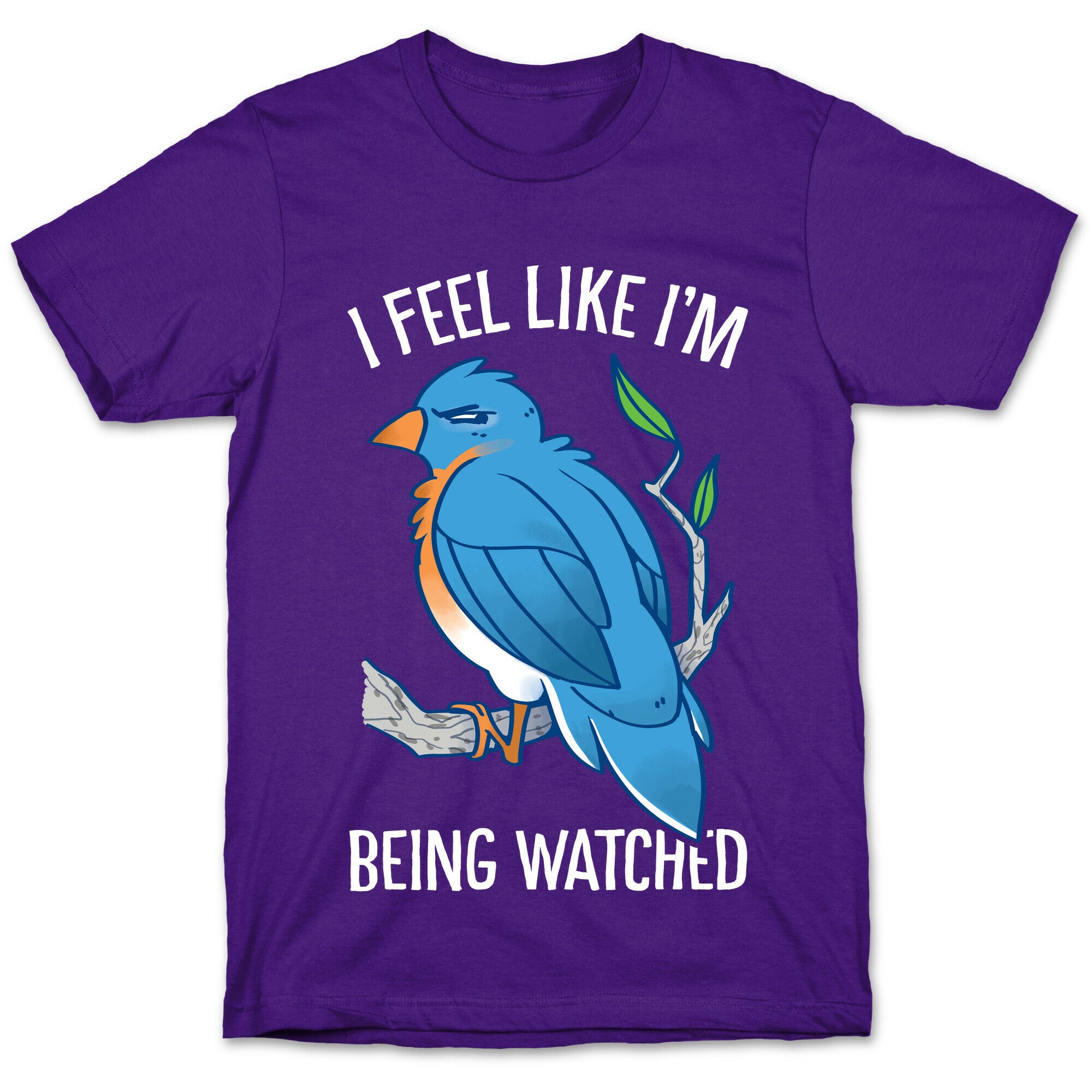 I Feel Like I'm Being Watched T-Shirt